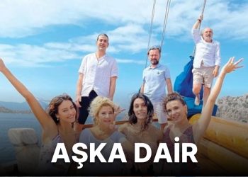 Aşka Dair Nerede Çekildi? Filmin Çekim Yerleri ve Çekim Detayları