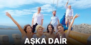 Aşka Dair Nerede Çekildi? Filmin Çekim Yerleri ve Çekim Detayları