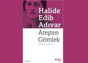 Ateşten Gömlek Karakterleri ve Roman Özeti | Halide Edip Adıvar’ın Milli Mücadele Romanı