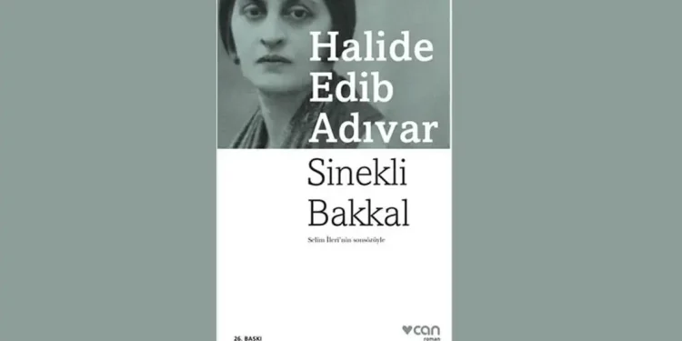 Sinekli Bakkal Karakterleri ve Romanın Konusu | Halide Edip Adıvar’ın En Ünlü Eseri