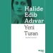 Yeni Turan Karakterleri ve Romanın Konusu | Halide Edip Adıvar’ın Siyasi Romanı